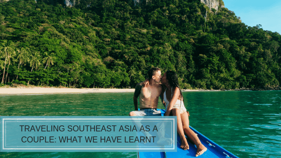 Read more about the article Traveling Southeast Asia as a Couple – What We Have Learnt
