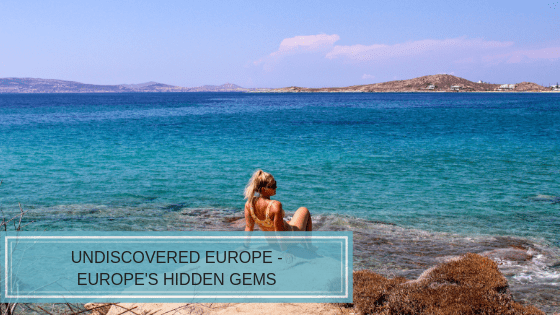 Read more about the article Undiscovered Europe – Europe’s Hidden Gems