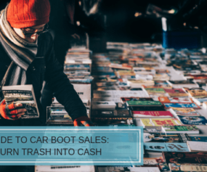 Guide to Car Boot Sales: Turn Trash into Cash