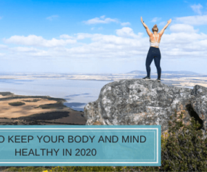 How to Keep Your Body and Mind Healthy in 2021