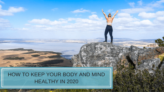 Read more about the article How to Keep Your Body and Mind Healthy in 2021