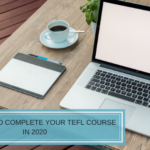5 Reasons to Complete Your TEFL Course in 2020