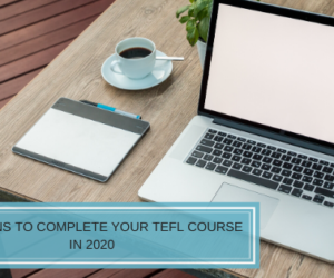 5 Reasons to Complete Your TEFL Course in 2020