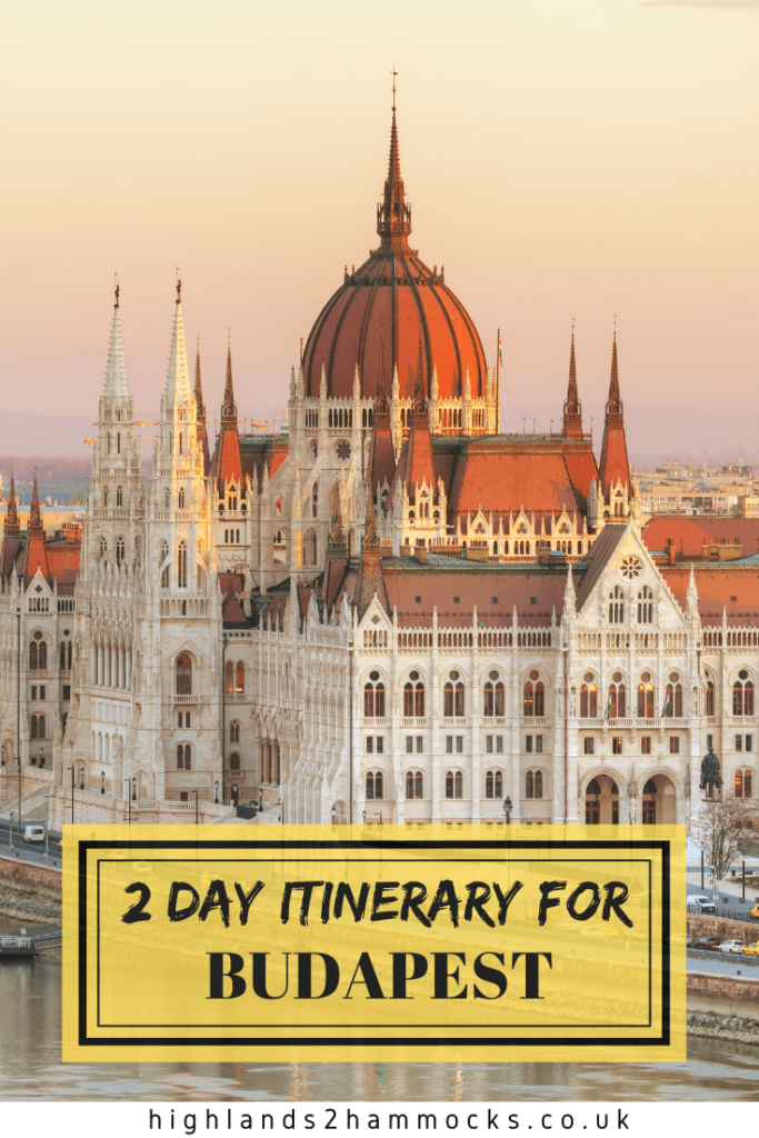 Two Days In Budapest The Ultimate Budapest Itinerary Highlands2hammocks Two Days In Budapest The Ultimate Budapest Itinerary Highlands2hammocks