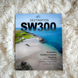 Destination SW300: Scotland’s Secret Road Trip – A Complete Guide to the South West 300 Scotland’s 300-Mile Circular Route